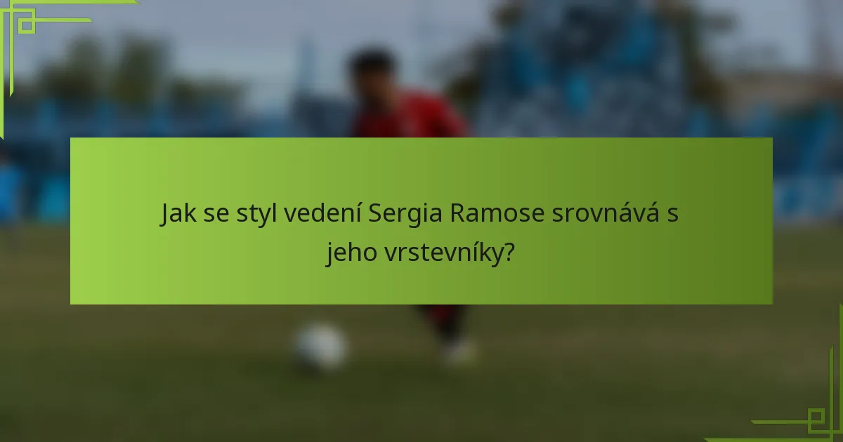 Jak se styl vedení Sergia Ramose srovnává s jeho vrstevníky?