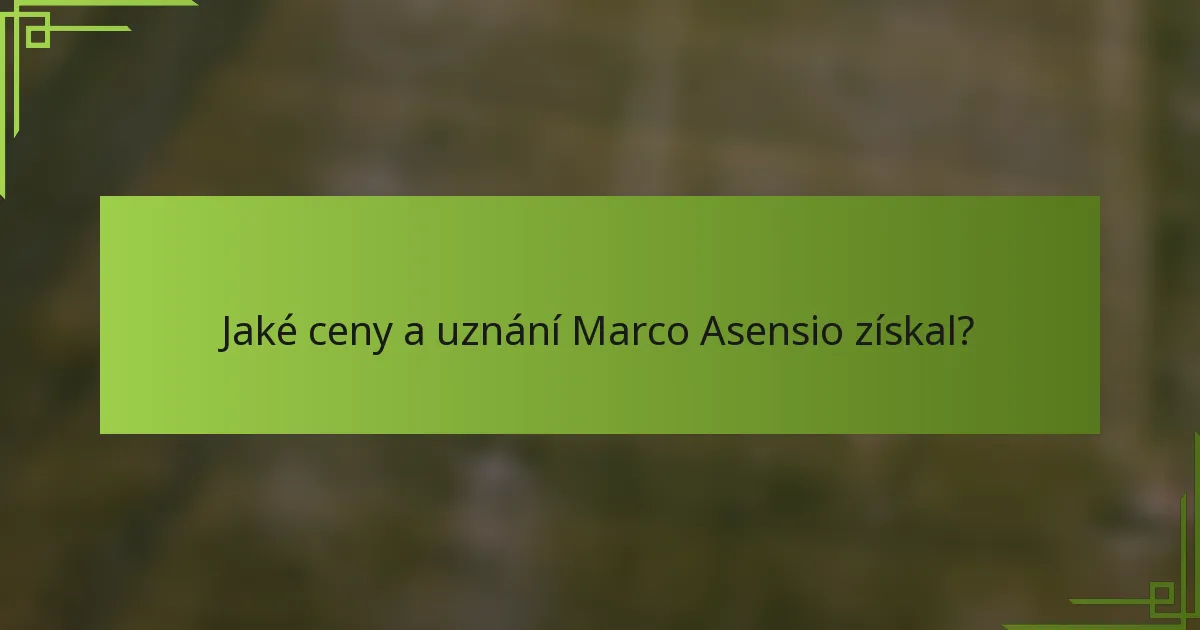 Jaké ceny a uznání Marco Asensio získal?