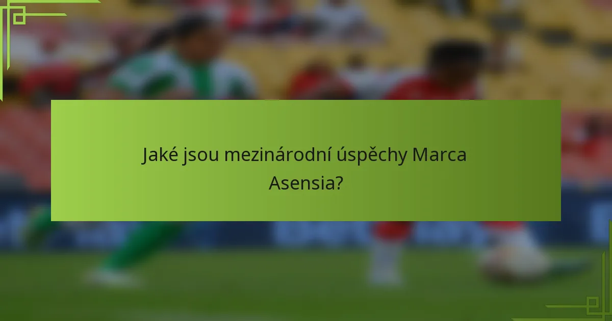 Jaké jsou mezinárodní úspěchy Marca Asensia?