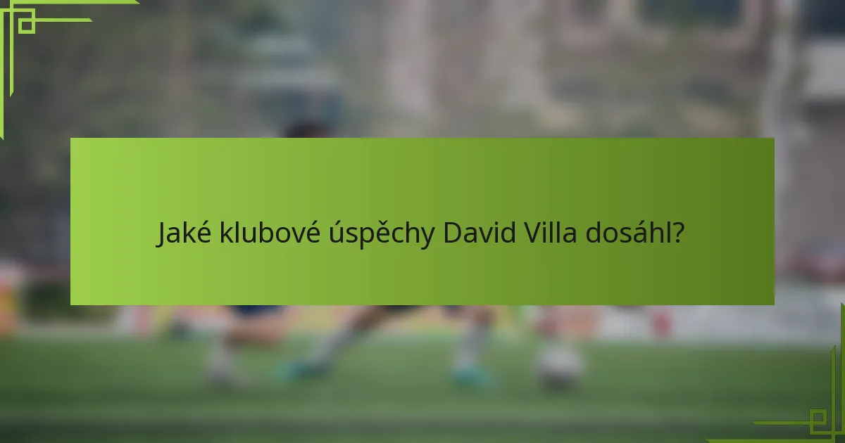 Jaké klubové úspěchy David Villa dosáhl?
